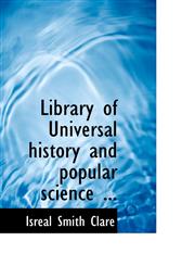Library of Universal history and popular science ...,1116991241,9781116991246