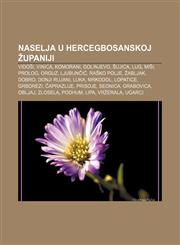 Naselja u Hercegbosanskoj županiji Vidoši, Vinica, Komorani, Golinjevo, Šujica, Lug, Miši, Prolog, Orguz, Ljubunčić, Raško Polje, Žabljak,1233036017,9781233036011