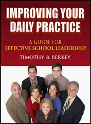 Improving Your Daily Practice A Guide for Effective School Leadership,1596671106,9781596671102