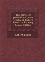 Complete Poetical and Prose Works of Robert Burns,1289584176,9781289584177