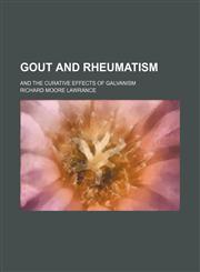Gout and Rheumatism; And the Curative Effects of Galvanism,1150260599,9781150260599