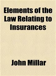 Elements of the Law Relating to Insurances,1152527541,9781152527546