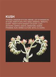 Kush Taharqa, Kingdom of Kush, Meroë, List of monarchs of Kush, Nabta Playa, Piye, Naqa, Shebitku, Meroitic script,1156515505,9781156515501