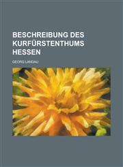 Beschreibung Des Kurfurstenthums Hessen,1235997332,9781235997334