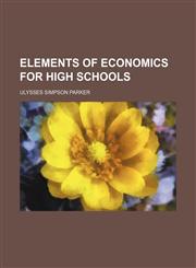 Elements of economics for high schools,1150661194,9781150661198