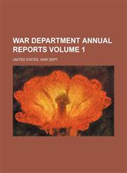 War Department annual reports Volume 1,1155113721,9781155113722