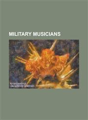 Military Musicians Alfredo Javaloyes Lopez, Alfred James Phasey, Barry Gray, Bert Kaempfert, Bill Millin, Charles Davidson Dunbar, Daniel,1230792058,9781230792057