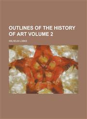 Outlines of the History of Art (Volume 2),1235271099,9781235271090