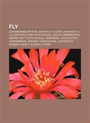 Fly Supermarine Spitfire, Skyvefly, Flystøy, Junkers F13, U.S. Air Force Test Pilot School, Seilfly, Bredbuksfly, Empire Test Pilots School,1232779288,9781232779285