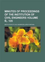 Minutes of proceedings of the Institution of Civil Engineers Volume Ñ‚. 135,1236567064,9781236567062