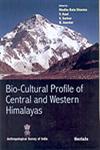 Bio-Cultural Profile of Central and Western Himalayas,818387276X,9788183872768