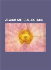 Jewish Art Collectors Elie Hirschfeld, Erich Chlomovitch, Ferenc Hatvany, Franz Mayer, Isaak Brodsky, Jules Bache, Lessing J. Rosenwald, Noa,1230758186,9781230758183