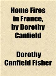 Home Fires in France, by Dorothy Canfield,1152780107,9781152780101