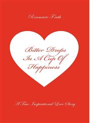 Bitter Drops in a Cup of Happiness - A True Inspirational Love Story,1460201264,9781460201268