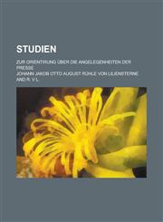 Studien; Zur Orientirung Uber Die Angelegenheiten Der Presse,1234964198,9781234964191