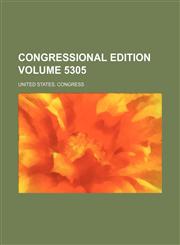 Congressional edition Volume 5305,1236442032,9781236442031