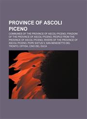 Province of Ascoli Piceno Communes of the Province of Ascoli Piceno, Frazioni of the Province of Ascoli Piceno,1157282083,9781157282082