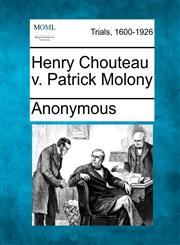 Henry Chouteau v. Patrick Molony,1275083323,9781275083325