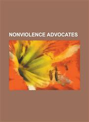 Nonviolence Advocates Martin Luther King, Jr., Mohandas Karamchand Gandhi, John Lennon, Rosa Parks, Helen Keller, Petra Kelly, Joan Baez,1157640885,9781157640882