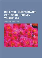 Bulletin - United States Geological Survey Volume 235,1153919966,9781153919968