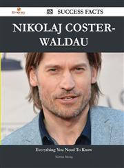 Nikolaj Coster-Waldau 38 Success Facts - Everything You Need to Know about Nikolaj Coster-Waldau,148854994X,9781488549946