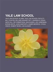 Yale Law School Yale Law School alumni, Yale Law School faculty, Bill Clinton, William Howard Taft, Lawrence Lessig, Anita Hill, Pat Robertson,1156628199,9781156628195