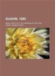 Suakin, 1885; Being a Sketch of the Campaign of This Year,1150161078,9781150161070