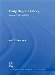 Early Seljuq History A New Interpretation 1st Edition,0415864828,9780415864824