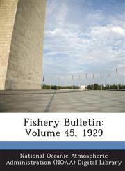 Fishery Bulletin Volume 45, 1929,1288666926,9781288666928