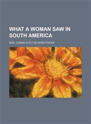 What a woman saw in South America,1151384178,9781151384171