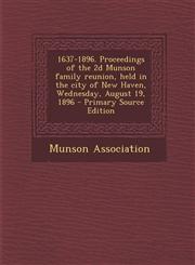 1637-1896. Proceedings of the 2D Munson Family Reunion, Held in the City of New Haven, Wednesday, August 19, 1896 - Primary Source Edition,1294361570,9781294361572