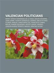Valencian politicians María Teresa Fernández de la Vega, Isaura Navarro, Joan Lerma, Vicente González Lizondo, Emilio Attard Alonso,1156672481,9781156672488