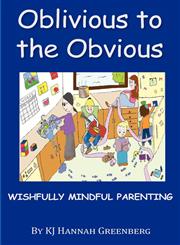 Oblivious to the Obvious Wishfully Mindful Parenting,9655440036,9789655440034