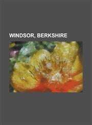 Windsor, Berkshire Castle Without, Centrica, Clewer, Clewer Park, Deadwater Ait, Dedworth, Firework Ait, No Sex Please, We're British (Fi,1230776370,9781230776378