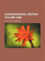 Congressional edition Volume 2488,1236456521,9781236456526