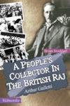 A People's Collector in the British Raj Arthur Galletti 1st Published,9350180413,9789350180419