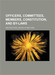 Officers, committees, members, constitution, and by-laws,115153577X,9781151535771