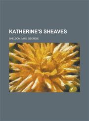 Katherine's Sheaves,1153634015,9781153634014