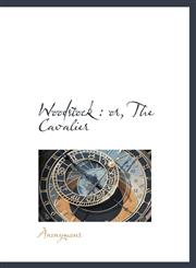 Woodstock Or, the Cavalier,1117427978,9781117427973