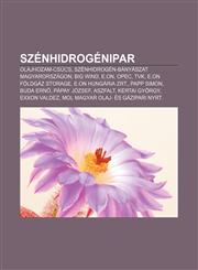 Szenhidrogenipar Olajhozam-Csucs, Szenhidrogen-Banyaszat Magyarorszagon, Big Wind, E.On, OPEC, Tvk, E.on Foldgaz Storage, E.on Hungaria,1232913162,9781232913160