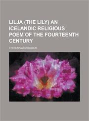 Lilja (The lily) an Icelandic religious poem of the fourteenth century,1230185054,9781230185057