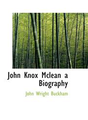John Knox Mclean a Biography,1110860684,9781110860685
