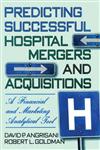 Predicting Successful Hospital Mergers and Acquisitions: A Financial and Marketing Analytical Tool,0789001829,9780789001825