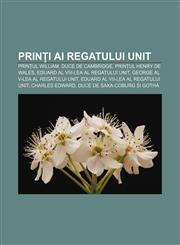 Prinți ai Regatului Unit Prințul William, Duce de Cambridge, Prințul Henry de Wales, Eduard al VIII-lea al Regatului Unit,1232317306,9781232317302