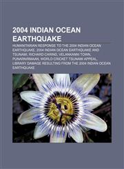 2004 Indian Ocean Earthquake Humanitarian Response to the 2004 Indian Ocean Earthquake, 2004 Indian Ocean Earthquake and Tsunami,1156234522,9781156234525