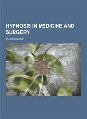 Hypnosis in Medicine and Surgery,123038183X,9781230381831