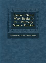Caesar's Gallic War Books I-IV,1287550444,9781287550440