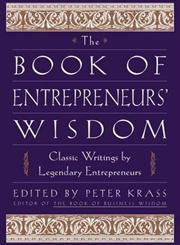 The Book of Entrepreneurs' Wisdom Classic Writings by Legendary Entrepreneurs,0471345091,9780471345091