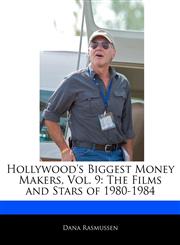 Hollywood's Biggest Money Makers, Vol. 9 The Films and Stars of 1980-1984,1171068050,9781171068051