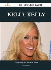 Kelly Kelly 111 Success Facts - Everything You Need to Know about Kelly Kelly,1488547858,9781488547850